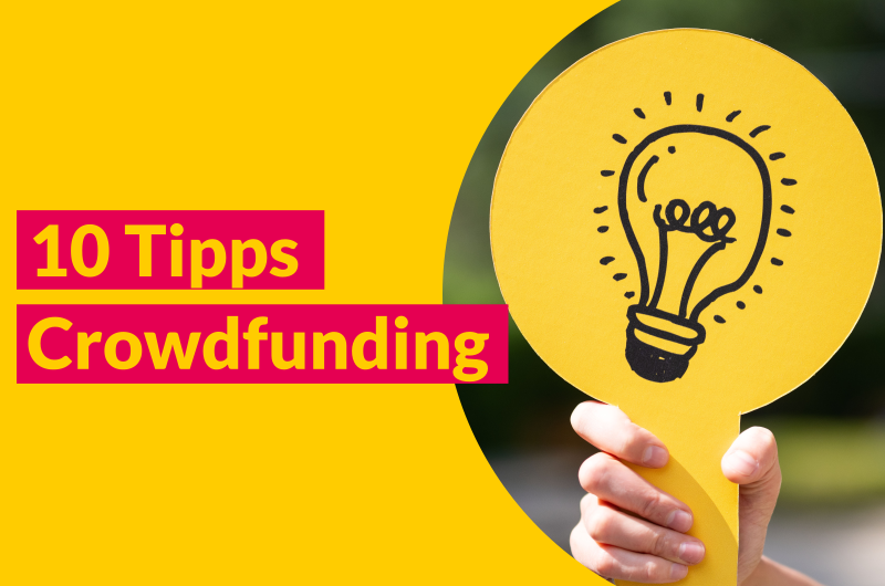 10 Tipps für erfolgreiches Crowdfunding